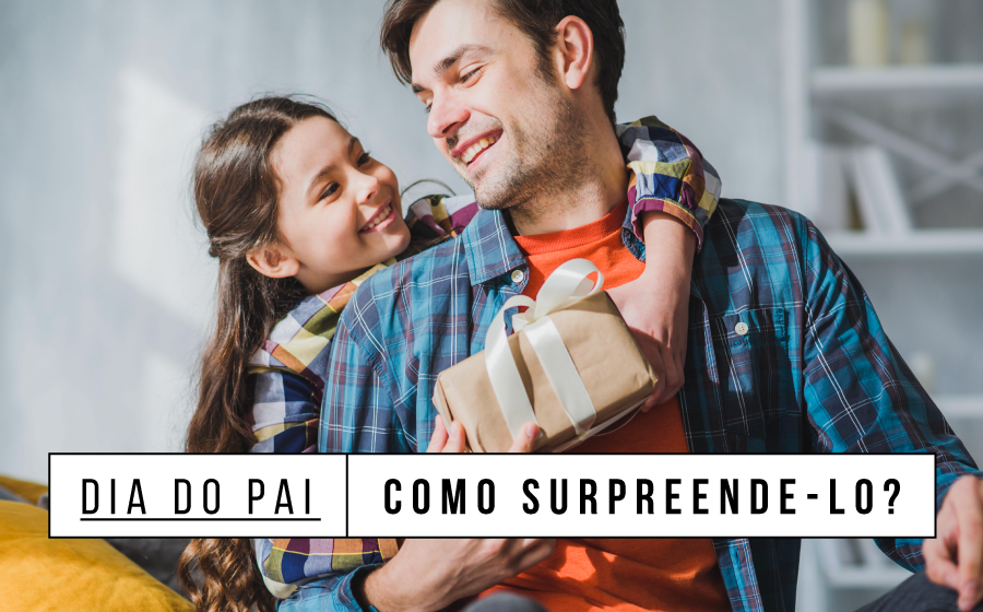 Dia do Pai | Como surpreende-lo? image