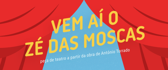 O Dia Mundial da Criança celebra-se com a peça "Vem aí o Zé das Moscas"! Image