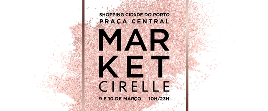 “CIRELLE MARKET – Fashion Edition” no Shopping Cidade do Porto! Image
