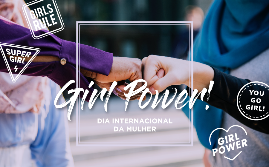 Dia Internacional da Mulher: “Girl Power”! image