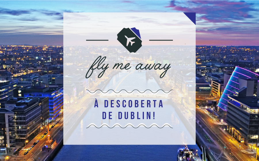 FLY ME AWAY | À descoberta de Dublin! image