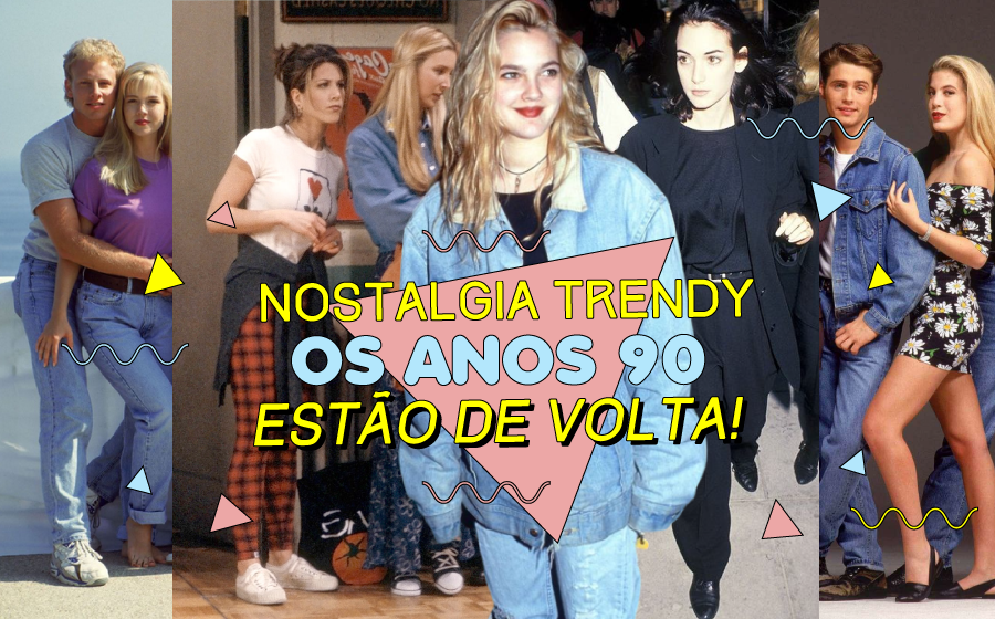 Nostalgia ‘trendy’: Os anos 90 estão de volta! image